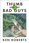 Thumb and the Bad Guys - Ken Roberts