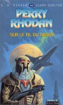 Perry Rhodan, Tome 142: Sur Le Fil Du Rasoir - Karl-Herbert Scheer, Clark Darlton