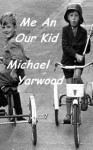 Me an Our Kid - Michael Yarwood