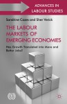 The Labour Markets of Emerging Economies: Has growth translated into more and better jobs? (Advances in Labour Studies) - Sandrine Cazes, Sher Verick