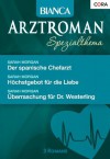 Bianca Arztroman Band 69: Der spanische Chefarzt / Höchstgebot für die Liebe / Überraschung für Dr. Westerling / (German Edition) - Sarah Morgan