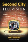 Second City Television: A History and Episode Guide - Jeff Robbins