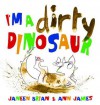 I'm a Dirty Dinosaur - Janeen Brian