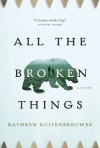 All the Broken Things - Kathryn Kuitenbrouwer