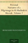 Personal Narrative of a Pilgrimage to Al-Madinah & Meccah - Volume 2 - Richard Francis Burton