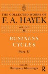 Business Cycles: Part II - Friedrich Hayek, Hansjoerg Klausinger