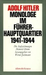 Monologe Im Führer Hauptquartier 1941 1944 - Adolf Hitler