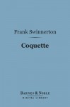 Coquette (Barnes & Noble Digital Library) - Frank Swinnerton