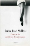 Cuentos de adúlteros desorientados - Juan José Millás