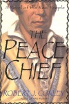 The Peace Chief: A Novel of the Real People - Robert J. Conley