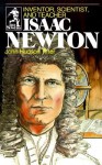 Isaac Newton: Inventor, Scientist, and Teacher - John Hudson Tiner