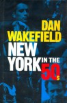 New York in the 50s - Dan Wakefield