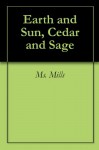 Earth and Sun, Cedar and Sage - Margaret Mills, Tedy Ward