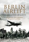 Berlin Airlift The Salvation of a City - Jonathan Sutherland, Diane Canwell