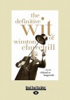 The Definitive Wit of Winston Churchill: The Secret History of the Fastball and the Improbable Search for the Fastest Pitcher of All Time - Tim Wendel