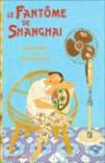 Le Fantôme de Shanghai - Claude Guillot, Fabienne Burckel