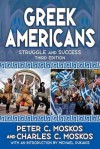 Greek Americans: Struggle and Success - Peter C Moskos, Charles C. Moskos, Michael Dukakis