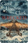 Wrecked - Carol Higgins Clark