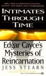 Intimates Through Time: Edgar Cayce's Mysteries of Reincarnation - Jess Stearn