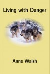 Living With Danger - Anne B. Walsh