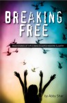 Breaking Free: True Stories of Girls Who Escaped Modern Slavery - Abby Sher