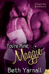 You're Mine, Maggie (The Misadventures of Maggie Mae) - Beth Yarnall