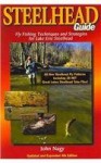 Steelhead Guide: Fly Fishing Techniques and Strategies for Lake Erie Steelhead - John Nagy, Jeff Wynn, Les Troyer