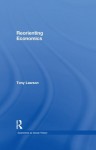 Reorienting Economics (Economics as Social Theory) - Tony Lawson