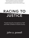 Racing to Justice: Transforming Our Conceptions of Self and Other to Build an Inclusive Society - John A. Powell