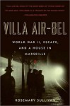 Villa Air-Bel - Rosemary Sullivan