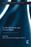 Conflict Resolution and Human Need (Routledge Studies in Peace and Conflict Resolution) - Kevin Avruch, Christopher Mitchell