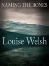 Naming the Bones - Louise Welsh