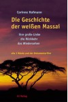 Die Geschichte Der Weissen Massai - Corinne Hofmann