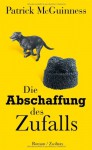 Die Abschaffung des Zufalls - Patrick McGuinness, Henning Ahrens