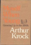 Myself When Young: Growing Up in the 1890's - Arthur Krock