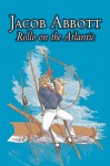 Rollo on the Atlantic - Jacob Abbott