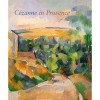 Cezanne in Provence - Philip Conisbee