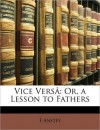 Vice Vers: Or, a Lesson to Fathers - F. Anstey