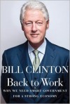 Back to Work: Why We Need Smart Government for a Strong Economy - Bill Clinton