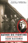 Rather Die Fighting: A Memoir of World War II - Frank Blaichman, Martin Gilbert