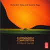 Photographic Composition: A Visual Guide - Richard D Zakia, David Page