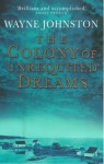 colony of unrequited dreams - Wayne Johnston