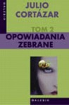 Opowiadania zebrane. Tom 2 - Julio Cortázar