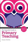 Essential Guide to Primary Teaching: Practical Skills for Teachers - Susan Davies