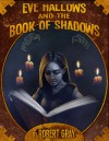 Eve Hallows and the Book of Shadows (Nightmare, #2) - Robert Gray