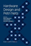 Hardware Design and Petri Nets - Alex Yakovlev, Luciano Lavagno