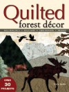 Quilted Forest Decor [With Patterns] - Terrie Kralik