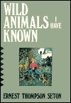 Wild Animals I Have Known - Ernest Thompson Seton