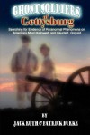 Ghost Soldiers of Gettysburg: Searching for Evidence of Paranormal Phenomena on America's Most Hallowed, and Haunted, Ground - Jack Roth, Patrick Burke