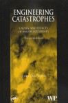 Engineering Catastrophes: Causes and Effects of Major Accidents - John Lancaster
